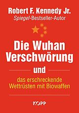 E-Book (epub) Die Wuhan-Verschwörung und das erschreckende Wettrüsten mit Biowaffen von Robert F. Kennedy Jr.