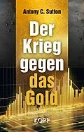E-Book (epub) Der Krieg gegen das Gold von Antony C. Sutton