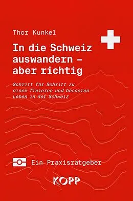 E-Book (epub) In die Schweiz auswandern  aber richtig von Thor Kunkel