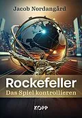 E-Book (epub) Rockefeller  Das Spiel kontrollieren von Jacob Nordangård