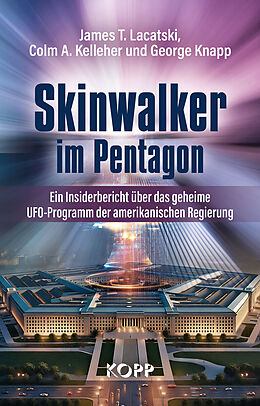 E-Book (epub) Skinwalker im Pentagon von James T. Lacatski, Colm A. Kelleher, George Knapp