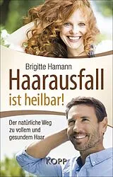 Fester Einband Haarausfall ist heilbar! von Brigitte Hamann