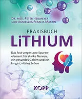 Kartonierter Einband Praxisbuch Lithium von Peter Heilmeyer, Agnieszka Peralta Martin