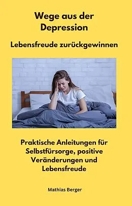 E-Book (epub) Wege aus der Depression - Lebensfreude zurückgewinnen von Matthias Berger, Matthias Berger