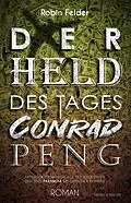 E-Book (epub) Der Held des Tages Conrad Peng von Robin Felder