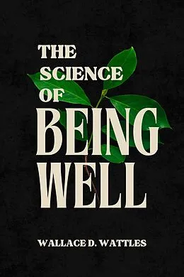 E-Book (epub) The Science of Being Well von Wallace D. Wattles