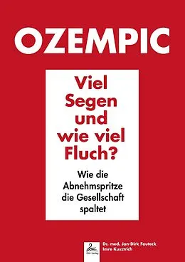 E-Book (epub) Ozempic Viel Segen und wie viel Fluch? von Imre Kusztrich, Jan-Dirk Fauteck, Imre Kusztrich
