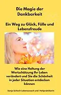 E-Book (epub) Die Magie der Dankbarkeit-Ein Weg zu Glück, Fülle und Lebensfreude von Sonja Schoch