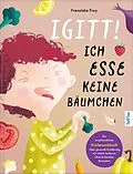 E-Book (pdf) Igitt! Ich esse keine Bäumchen von Franziska Frey