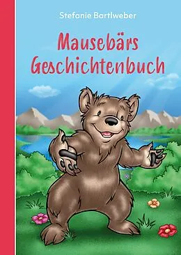 E-Book (epub) Mausebärs Geschichtenbuch von Stefanie Bartlweber, Antonio Carrillo