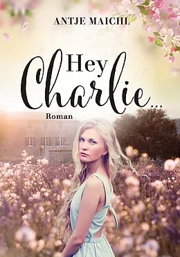E-Book (epub) Hey Charlie... von Antje Maichl