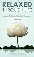 E-Book (epub) Relaxed through life: Practical tips for more motivation and serenity von Sven Ihrke