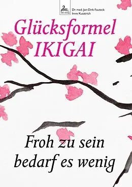 E-Book (epub) Glücksformel IKIGAI von Imre Kusztrich, Jan-Dirk Fauteck, Imre Kusztrich
