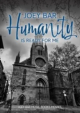 E-Book (epub) Humanity is ready for me von Joey Bar