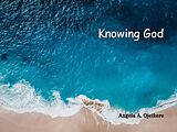 eBook (epub) KNOWING GOD de ANGELA AIRE OJEIKERE