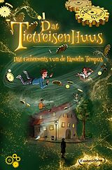 E-Book (epub) Dat Tietreisenhuus - Dat Geheemnis vun de Famieln Tempus von Marie Wollatz, Patricia Wagner, Peter Neuber