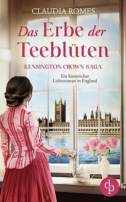 E-Book (epub) Das Erbe der Teeblüten | Ein historischer Liebesroman im England des 19. Jahrhunderts von Claudia Romes