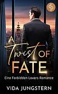 E-Book (epub) A Twist of Fate | Eine Forbidden Lovers Romance von Vida Jungstern
