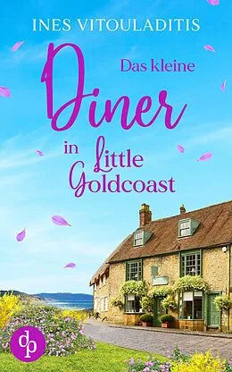 E-Book (epub) Das kleine Diner in Little Goldcoast | Ein Kleinstadt Liebesroman zum Wohlfühlen von Ines Vitouladitis