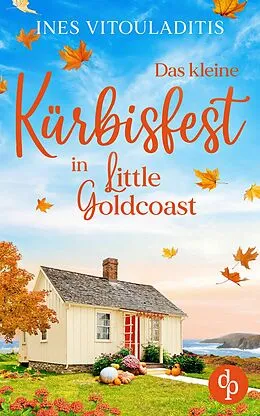 E-Book (epub) Das kleine Kürbisfest in Little Goldcoast | Ein Kleinstadt Liebesroman zum Wohlfühlen von Ines Vitouladitis