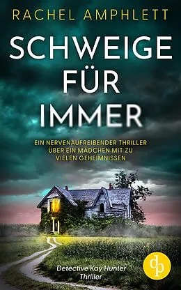 E-Book (epub) Schweige für immer | Ein nervenaufreibender Thriller über ein Mädchen mit zu vielen Geheimnissen von Rachel Amphlett