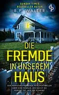 E-Book (epub) Die Fremde in unserem Haus von B. P. Walter