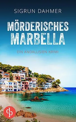 E-Book (epub) Mörderisches Marbella | Ein spannungsgeladener Krimi an der Südküste Spaniens von Sigrun Dahmer