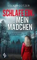 E-Book (epub) Schlafe ein, mein Mädchen von Volker Dützer