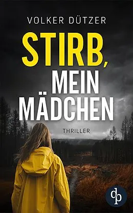 E-Book (epub) Stirb, mein Mädchen von Volker Dützer