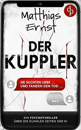 E-Book (epub) Der Kuppler | Ein Psychothriller über die dunklen Seiten der KI von Matthias Ernst