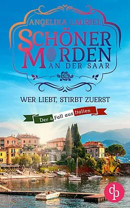 E-Book (epub) Wer liebt, stirbt zuerst | Ein charmanter Kleinstadt-Krimi von Angelika Lauriel