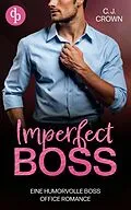 E-Book (epub) Imperfect Boss | Grumpy x Sunshine Boss Office Romance von C. J. Crown