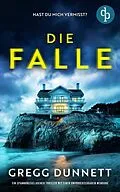 E-Book (epub) Die Falle | Ein spannungsgeladener Thriller mit einer unvorhersehbaren Wendung von Gregg Dunnett