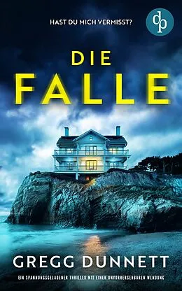 E-Book (epub) Die Falle | Ein spannungsgeladener Thriller mit einer unvorhersehbaren Wendung von Gregg Dunnett