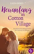 E-Book (epub) Neuanfang in Cotton Village | Eine berührende Liebesgeschichte über Hoffnung und Vertrauen von Cassia Bieber