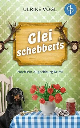 E-Book (epub) Glei schebberts | Noch ein lustiger Augschburg Krimi mit bayrischem Charme von Ulrike Vögl