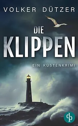 E-Book (epub) Die Klippen | Ein spannender Küstenkrimi um den Ermittler Steve Cole von Volker Dützer