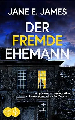 E-Book (epub) Der fremde Ehemann | Ein packender Psychothriller mit einer atemraubenden Wendung von Jane E. James