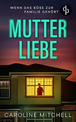 E-Book (epub) Mutterliebe | Der atemraubende erste Band der Thriller-Reihe über menschliche Abgründe von Caroline Mitchell
