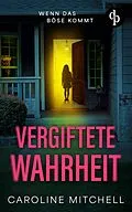 E-Book (epub) Vergiftete Wahrheit | Die nervenaufreibende Fortsetzung der erfolgreichen Thriller-Reihe von Caroline Mitchell
