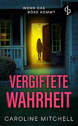 E-Book (epub) Vergiftete Wahrheit | Die nervenaufreibende Fortsetzung der erfolgreichen Thriller-Reihe von Caroline Mitchell