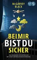 E-Book (epub) Bei mir bist du sicher | Ein packender Psychothriller mit einer überraschenden Wendung von Mcgarvey Black