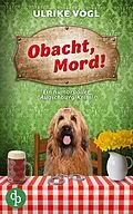 E-Book (epub) Obacht, Mord! | Ein humorvoller Augschburg-Krimi von Ulrike Vögl