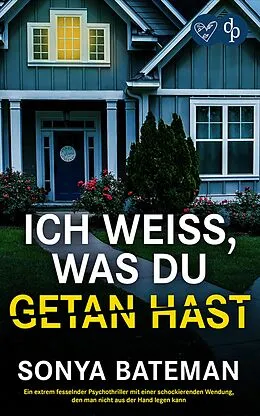E-Book (epub) Ich weiß, was du getan hast | Ein extrem fesselnder Psychothriller mit einer schockierenden Wendung von Sonya Bateman