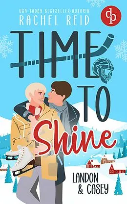 E-Book (epub) Time to Shine - Landon & Casey | Eine spicy Eishockey Romance von Rachel Reid
