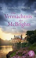E-Book (epub) Das Vermächtnis der McBrights | Ein mitreißendes Familiengeheimnis in England von Thomas Tippner