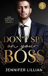 E-Book (epub) Don't spy on your Boss | Eine fesselnde New Adult Romance von Jennifer Lillian