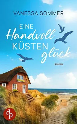 E-Book (epub) Eine Handvoll Küstenglück | Eine emotionale Wholesome Romance an der Ostseeküste von Vanessa Sommer