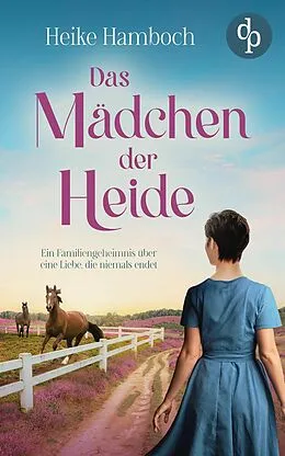E-Book (epub) Das Mädchen der Heide | Der romantische Familiengeheimnisroman inmitten der wunderschönen Lüneburger Heide von Heike Hamboch