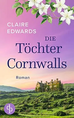E-Book (epub) Die Töchter Cornwalls | Ein mitreißendes Familiengeheimnis an der Küste Cornwalls von Claire Edwards
